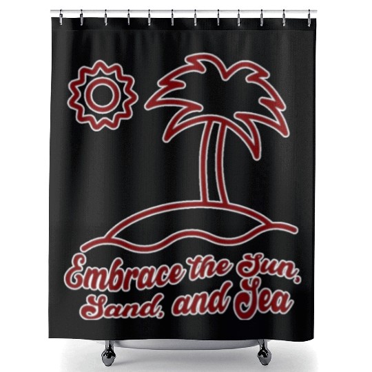 Embrace the Sun, Sand, and Sea Shower Curtains