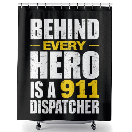 Behind Every Hero Is A 911 Dispatcher Shower Curtains