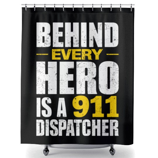 Behind Every Hero Is A 911 Dispatcher Shower Curtains