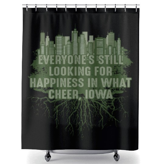 Look for Happiness in What Cheer Iowa Pun IA Joke Shower Curtains