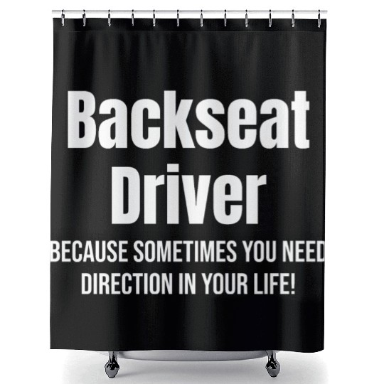 Backseat Driver Because Sometimes You Need Shower Curtains