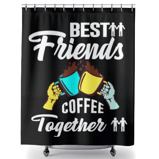 Best Friend Coffee Together - Friendship Day Shower Curtains