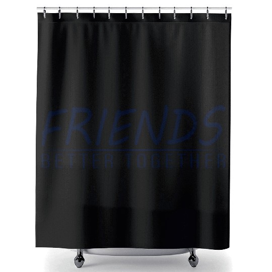 Friends better together Shower Curtains