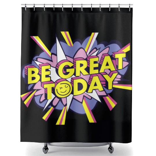 Be Great Today Shower Curtains