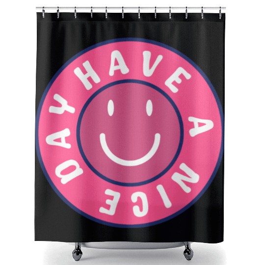 Have a nice day Shower Curtains