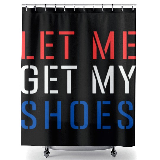 TRUMP: Let Me Get My Shoes 5 Shower Curtains