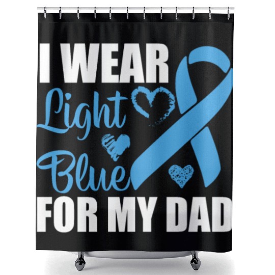 I wear Light Blue for my dad Prostate cancer Shower Curtains