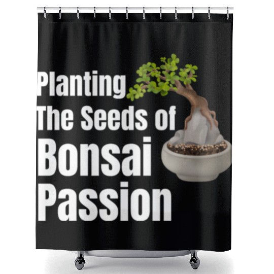 Planting The Seeds Of Bonsai Passion Spiritual Shower Curtains