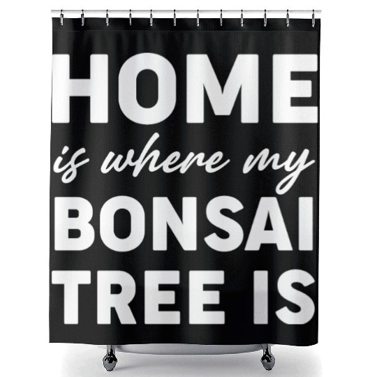Home Is Where My Bonsai Tree Is Buddhist Shower Curtains