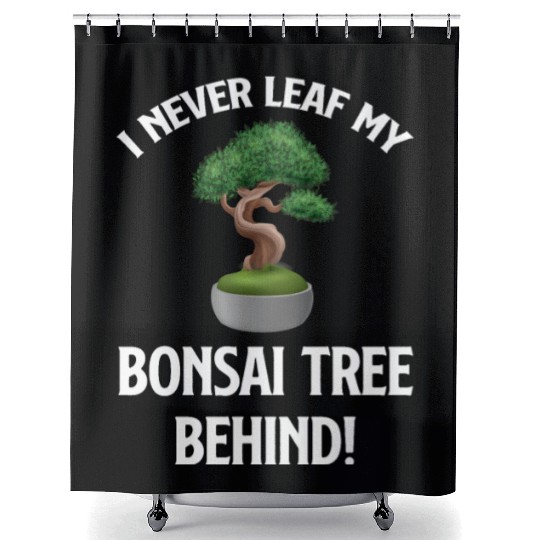I Never Leaf My Bonsai Tree Behind! Buddhist Shower Curtains
