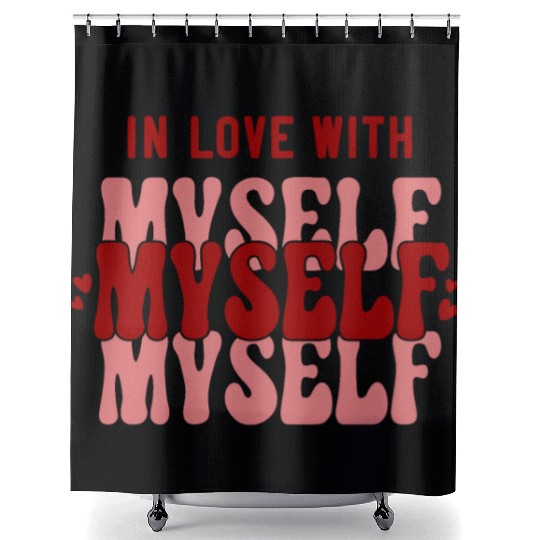 In Love With Myself Anti Valentine Shower Curtains