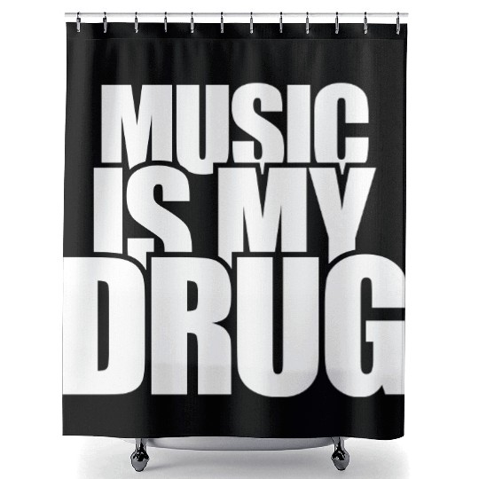 Music is my Drug Text Saying Dance Club Party Love Shower Curtains