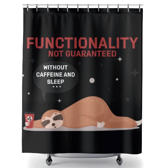 funny Sloth Functionality not guaranteed Shower Curtains