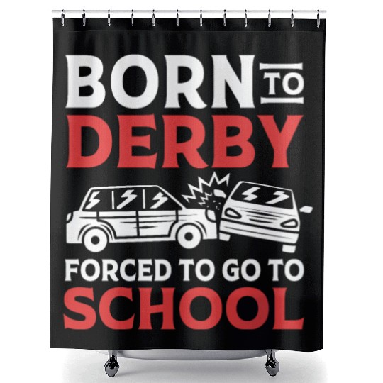 Demolition Derby Born To Derby For To Go To School Shower Curtains