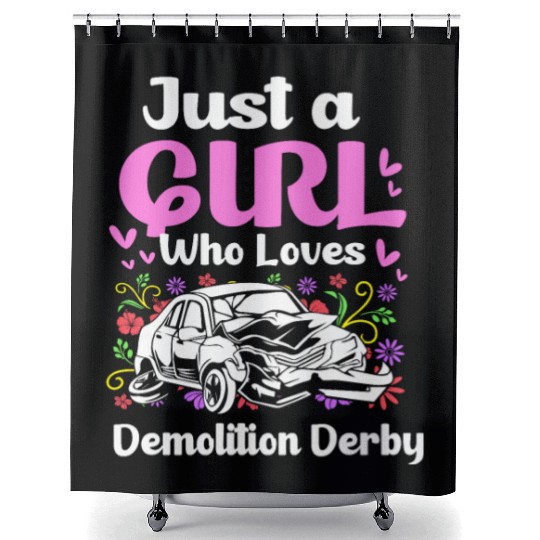 Demo Derby Just A Girl Who Loves Demolition Derby Shower Curtains