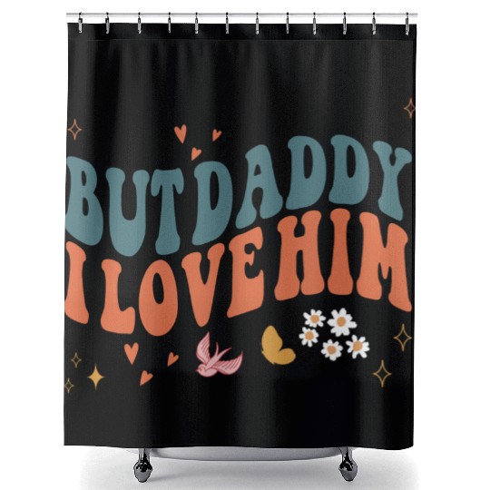 Funny Retro Style Love quote but Daddy I Love him Shower Curtains
