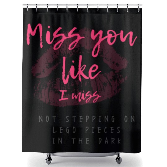 Miss you like I miss Shower Curtains