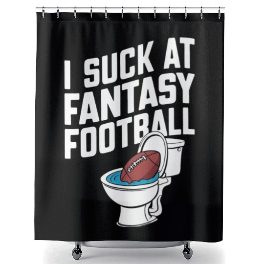 FUNNY I SUCK AT FANTASY FOOTBALL TOILET LAST PLACE Shower Curtains