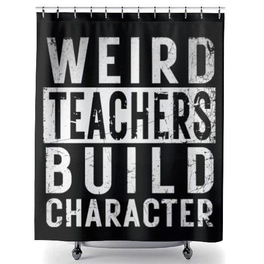 Funny Weird Teachers Build Character Teacher Birth Shower Curtains