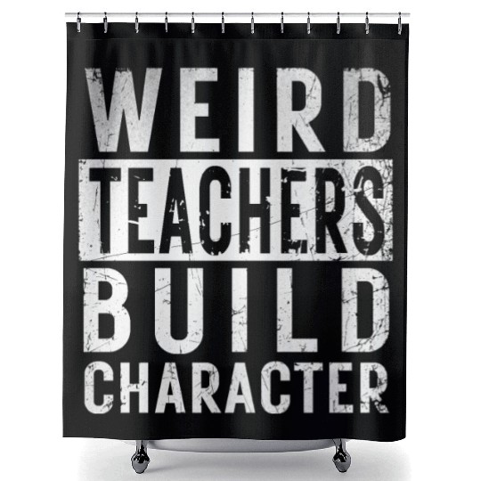 Funny Weird Teachers Build Character Teacher Birth Shower Curtains