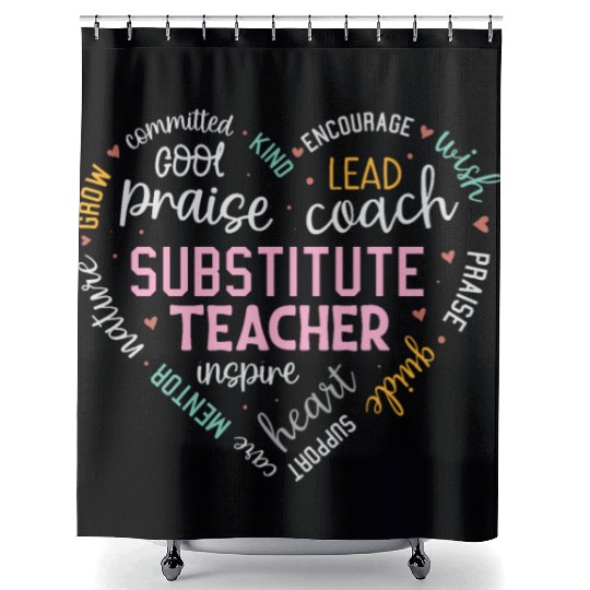 Substitute Teacher Heart Grow Leader Mentor Shower Curtains