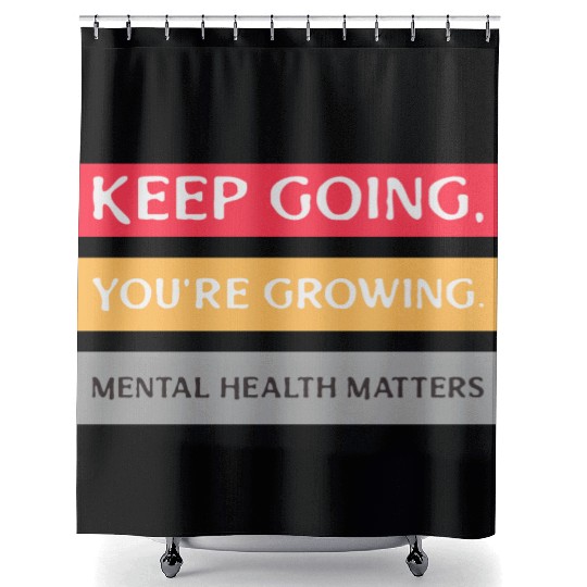 Keep Going,You're Growing Anxiety Mental Health Shower Curtains