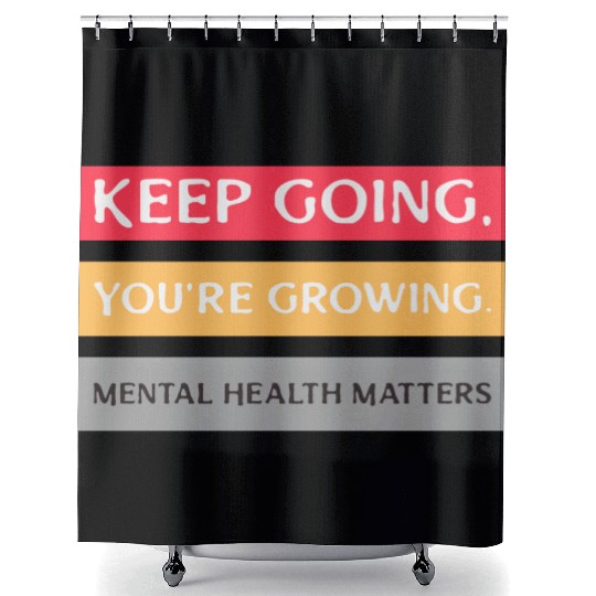 Keep Going,You're Growing Anxiety Mental Health Shower Curtains