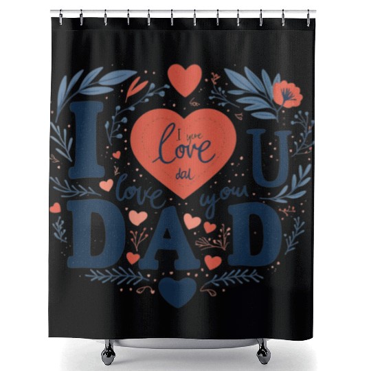 I love you Dad Shower Curtains