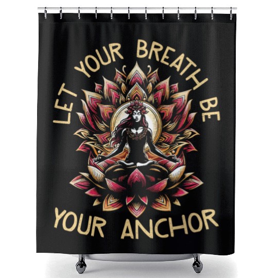 Let Your Breath Be Your Anchor Shower Curtains