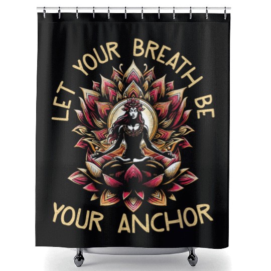 Let Your Breath Be Your Anchor Shower Curtains