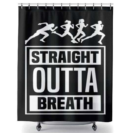 Funny Running Slogan - Straight Outta Breath Shower Curtains