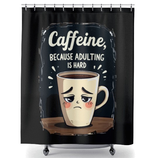 Caffeine Because Adulting Is Hard - Coffee Humor Shower Curtains