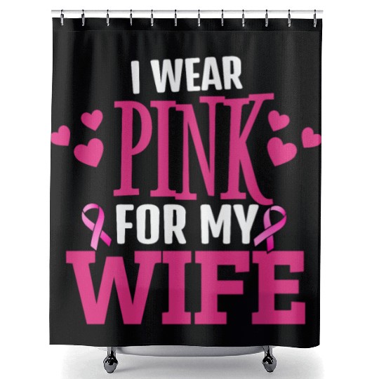 I Wear for my wife - Support Breast Cancer Awarene Shower Curtains