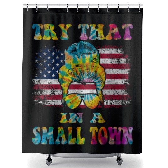 Try That In a Small Town US Flag Girl Shower Curtains
