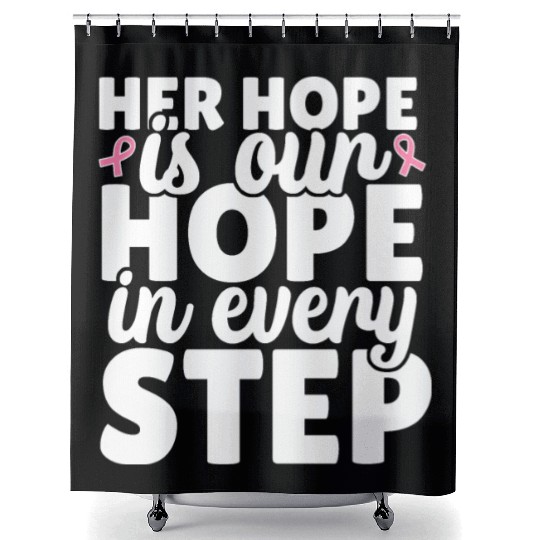 Her hope is our hope every step cancer awareness Shower Curtains