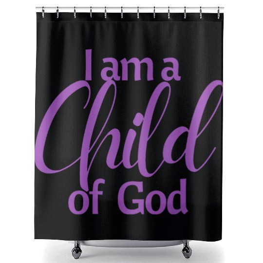 I am a child of God affirmation Shower Curtains