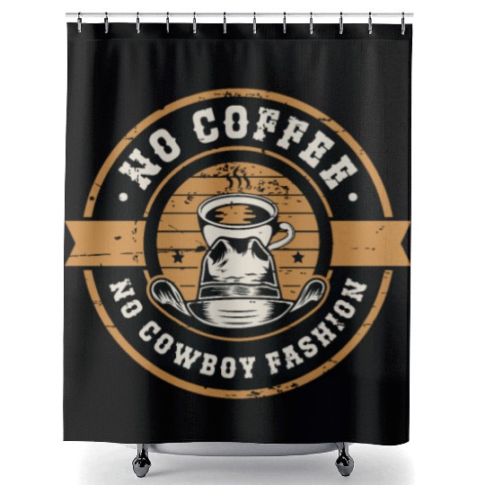 Cowboy Fashion No Coffee Boots & Hats Coffee Lover Shower Curtains