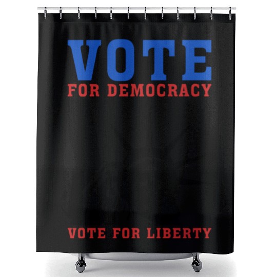 Vote for Democracy, Vote For Liberty - Election Shower Curtains