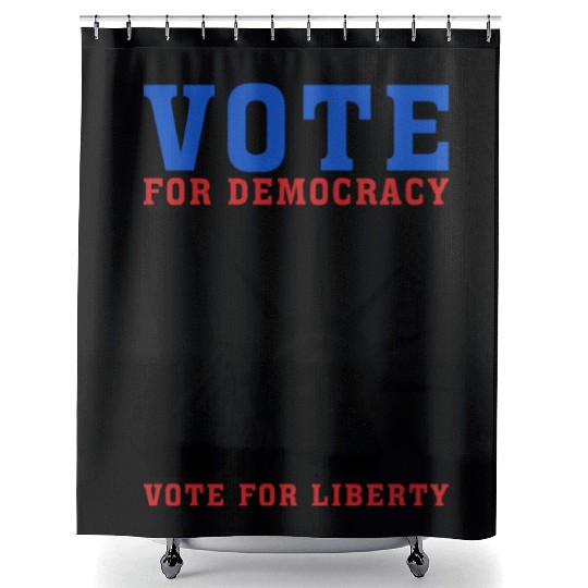 Vote for Democracy, Vote For Liberty - Election Shower Curtains