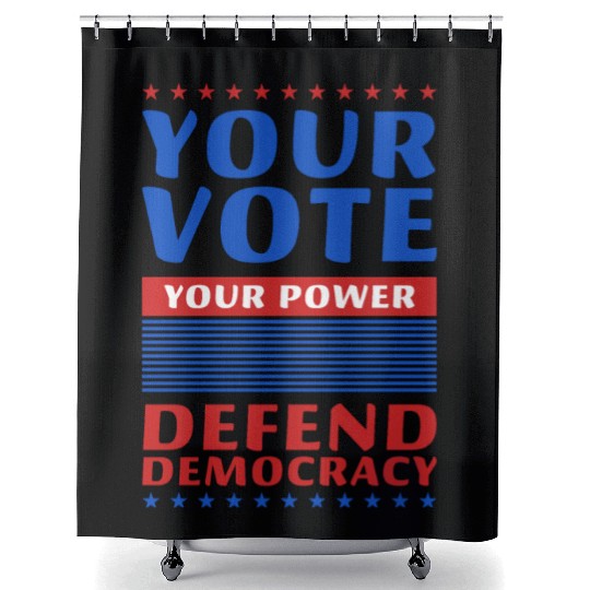 Your Vote, Your Power - Defend Democracy -Election Shower Curtains