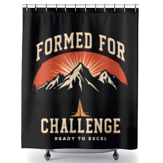 Formed FOR Challenge, Ready To Excel Shower Curtains