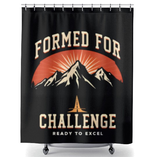Formed FOR Challenge, Ready To Excel Shower Curtains