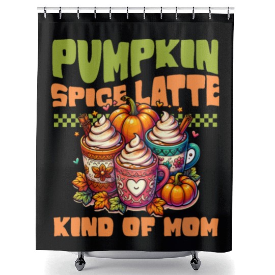 Pumpkin Spice Latte Kind Of Mom Shower Curtains