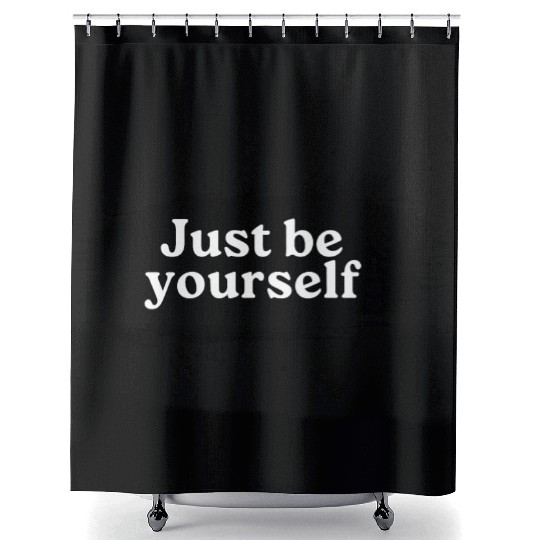 Just be Yourself Shower Curtains