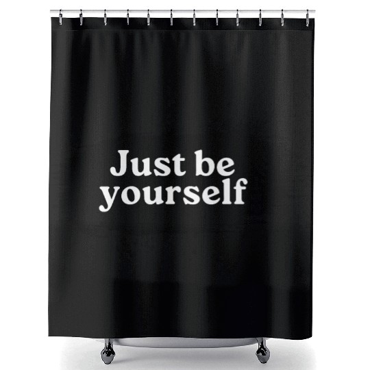 Just be Yourself Shower Curtains
