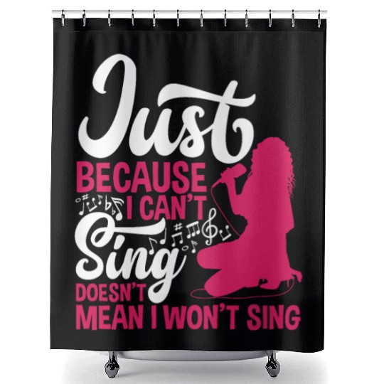 Just Because I Can't Sing Doesn't Mean Karaoke Shower Curtains