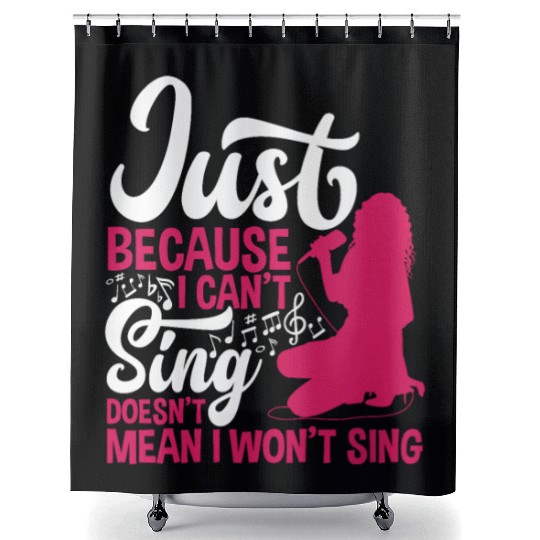 Just Because I Can't Sing Doesn't Mean Karaoke Shower Curtains