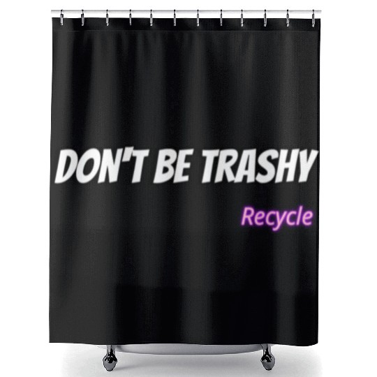 Dont Be Trashy Recycle Shower Curtains