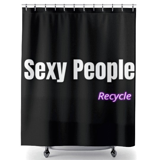 Sexy People Recycle Shower Curtains