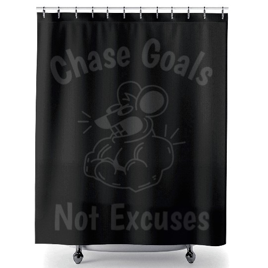 Chase Goals Not Exuses Shower Curtains
